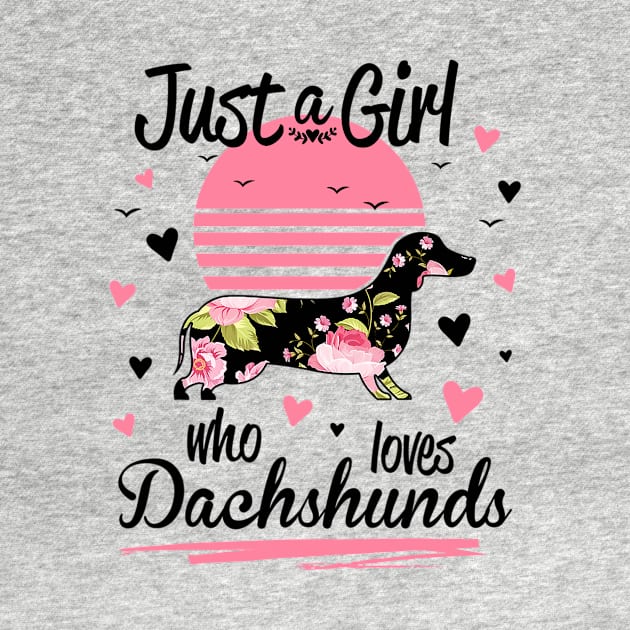 Just A Girl Who Loves Dachshunds by Xamgi